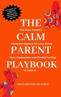 Cover: The Calm Parent Playbook - The Parenting Rewired