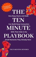 Cover: The 10-Minute Parent - The Parenting Rewired