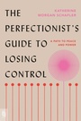 Cover: The Perfectionist's Guide to Losing Control - Portfolio