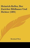 Cover: Heinrich Keller, Der Zuricher Bildhauer Und Dichter (1891) - Kessinger Publishing