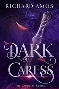 Cover: Dark Caress: The Complete Series - Richard Amos