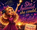 Cover: She Believed She Could, So She Did A True Story By Mandy Lynn - Mermaid Lake Publishing