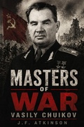Cover: Masters of War: Vasily Chuikov - J.F. Publishing