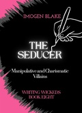 Cover: The Seducer: Manipulative and Charismatic Villains - Underwood Publishing