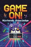 Cover: Game On! Nintendo Knowledge - FTW Lifestyle