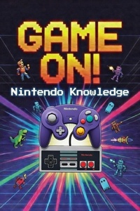 Enlarge image Cover: Game On! Nintendo Knowledge - FTW Lifestyle