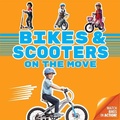 Cover: Bikes and Scooters On the Move - Curiosity Unlocked Books