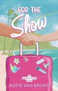 Cover: For the Show - Katie Van Brunt