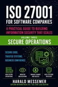 Cover: ISO 27001 for Software Companies Volume 3 - Secure Operations - Harald Messemer