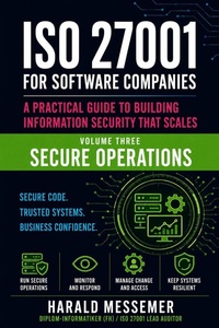 Enlarge image Cover: ISO 27001 for Software Companies Volume 3 - Secure Operations - Harald Messemer