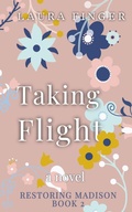 Cover: Taking Flight: Book 2 of Restoring Madison, TX - Osborne Creek Press