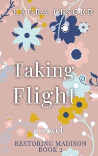 Enlarge image Cover: Taking Flight: Book 2 of Restoring Madison, TX - Osborne Creek Press