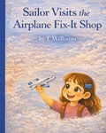 Cover: Sailor Visits the Airplane Fix-It Shop - Williams