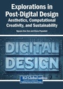 Cover: Explorations in Post-Digital Design: Aesthetics, Computational Creativity, and Sustainability - Information Science Reference