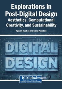 Enlarge image Cover: Explorations in Post-Digital Design: Aesthetics, Computational Creativity, and Sustainability - Information Science Reference