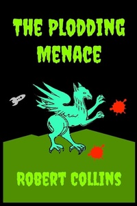 Enlarge image Cover: The Plodding Menace - Robert L. Collins