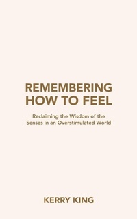 Enlarge image Cover: Remembering How to Feel - Balboa Press UK