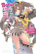 Cover: Bofuri: I Don't Want to Get Hurt, So I'll Max Out My Defense., Vol. 18 (Light Novel) - Yen on