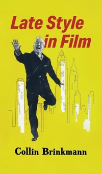 Enlarge image Cover: Late Style in Film - Sticking Place Books