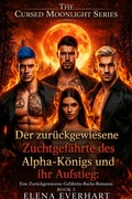 Cover: Der zur&uuml;ckgewiesene Zuchtgef&auml;hrte des Alpha-K&ouml;nigs und ihr Aufstieg - Elena Everhart