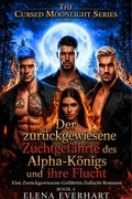 Cover: Der zur&uuml;ckgewiesene Zuchtgef&auml;hrte des Alpha-K&ouml;nigs und ihre Flucht - Elena Everhart