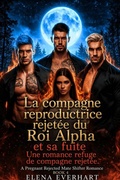 Cover: La compagne reproductrice rejet&eacute;e du Roi Alpha et sa fuite - Elena Everhart