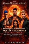 Cover: La compagne reproductrice rejet&eacute;e du Roi Alpha et sa vengeance - Elena Everhart