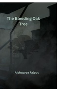 Cover: The Bleeding Oak Tree - Notion Press