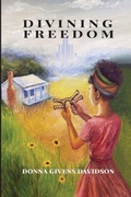 Cover: Divining Freedom - Authentically Detroit Press