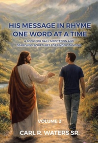 Enlarge image Cover: His Message In Rhyme One Word At a Time - Christian Faith Publishing, Inc.