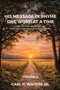 Cover: His Message In Rhyme One Word At a Time - Christian Faith Publishing, Inc.