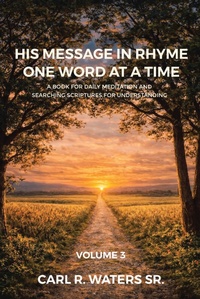 Enlarge image Cover: His Message In Rhyme One Word At a Time - Christian Faith Publishing, Inc.