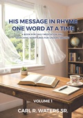 Cover: His Message In Rhyme One Word At a Time - Christian Faith Publishing, Inc.
