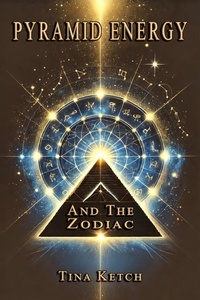 Enlarge image Cover: Pyramid Energy and the Zodiac - Tina Ketch