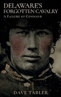 Cover: Delaware's Forgotten Cavalry - David Tabler