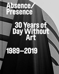 Cover: Absence/Presence: 30 Years of Day Without Art - Visual Aids, New York