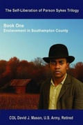 Cover: The Self-Liberation of Parson Sykes: Enslavement in Southampton County, 2nd Edition : Enslavement in Southampton County , 2nd Edition. - HMG ePublishing LLC