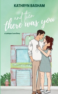 Enlarge image Cover: And Then There Was You - Kathryn Basham