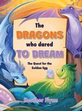 Cover: The Dragons Who Dared to Dream - Northern Peak Publishing