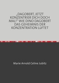 Cover: "DAGOBERT, JETZT KONZENTRIER DICH DOCH MAL!" - epubli