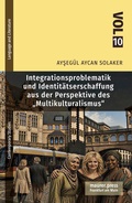 Cover: Integrationsproblematik und Identit&auml;tsschaffung aus der Perspektive des "Multikulturalismus" - Maurer, Hans J