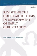 Cover: Revisiting the God-Fearer Thesis in the Development of Early Christianity - Continuum International Publishing Group Ltd.