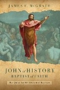 Cover: John of History, Baptist of Faith - William B. Eerdmans Publishing Company