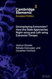 Enlarge image Cover: Downplaying Extremism? How the State Approaches Right-Wing and Left-Wing Extremist Threats - Cambridge University Press