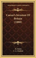 Cover: Caesar's Invasion Of Britain (1888) - Kessinger Publishing