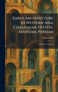 Cover: Early Architecture in Western Asia - Tradd Street Press
