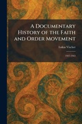 Cover: A Documentary History of the Faith and Order Movement - Tradd Street Press