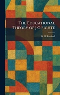 Cover: The Educational Theory of J.G.Fichte - Tradd Street Press