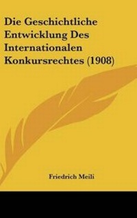 Abbildung von: Die Geschichtliche Entwicklung Des Internationalen Konkursrechtes (1908) - Kessinger Publishing