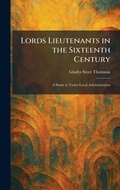 Cover: Lords Lieutenants in the Sixteenth Century - Tradd Street Press